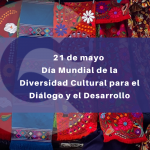 21 de mayo, Día Mundial de la Diversidad Cultural para el Diálogo y el Desarrollo