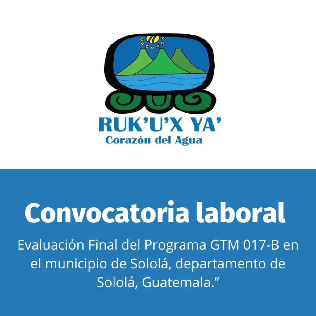 Evaluación Final del Programa “Fortalecimiento institucional y técnico en la prestación del servicio de agua potable y saneamiento para mejorar la resiliencia en comunidades del municipio de Sololá, departamento de Sololá, Guatemala.” PROGRAMA GTM 017-B.